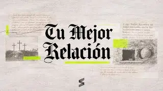 Tu Mejor Relación  - Pst Jorge Lopez - 25 de Enero | SENDAS
