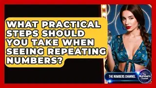 What Practical Steps Should You Take When Seeing Repeating Numbers? - The Numbers Channel