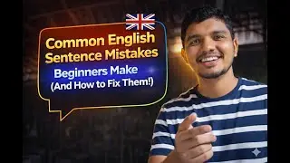 Common English Sentence Mistakes Beginners Make (And How to Fix Them!)