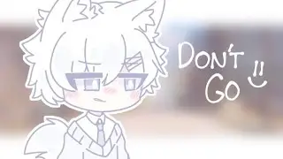 Don't Go meme // Gacha Club (LAZYYY)