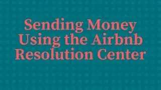 Sending Money Using the Airbnb Resolution Center