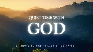 Quiet Time with God - 10 Minute Christian Meditation