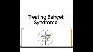 Treating Beh&ccedil;et Syndrome | Evidence-Based Management & Clinical Pearls