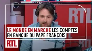 Le Monde en Marche : les comptes en banque du pape