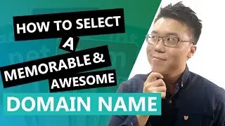 How to Select a Memorable and Awesome Domain Name