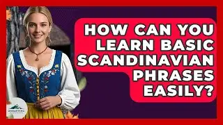 How Can You Learn Basic Scandinavian Phrases Easily? - Unmapping Scandinavia