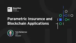 Parametric Insurance and Blockchain Applications | Yann Barbarroux at SmartCon 2022