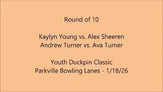Youth Duckpin Classic 2026 Round of 10: Kaylyn Young vs. Alex Sheeren / Andrew Turner vs. Ava Turner