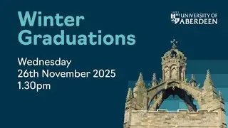 University of Aberdeen Graduations &ndash; Winter 2025 &ndash; Wednesday 26th November, 1.30pm