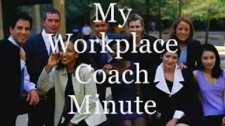 My Workplace Coach Minute - Leadership Series:  Attitude is Everything