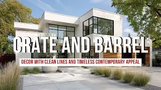 Crate and Barrel Inspired Decor with Clean Lines and Timeless Contemporary Appeal
