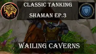 Classic Tanking: Shaman Ep.3 Wailing Caverns