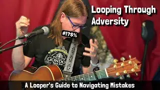 Looping Through Adversity - A Looper's Guide to Navigating Mistakes