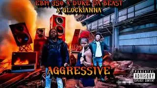 EBM350 x Duke Da Beast x Glockianna Prod By @ChaseRanItUp