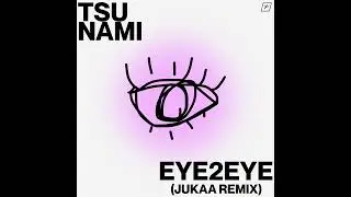 Tsu Nami - eye2eye (Jukaa Remix)