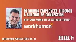 Retaining Employees Through A Culture of Connection | HRO Today