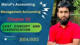Management Accounting ||Chapter :02Cost Concepts and Classification