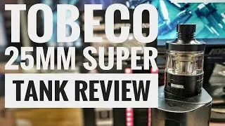 Tobeco Super Tank (and Mini Super Tank) Review
