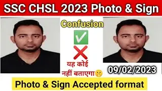 SSC CHSL form fill up 2023 Photo & Sign upload | SSC CHSL Photo Size 2023 photo with date or not