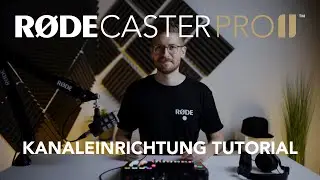 RØDECaster Pro II – Kanaleinrichtung Tutorial