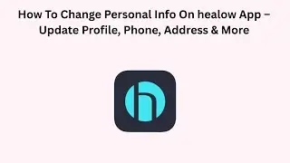 How To Change Personal Info On healow App &ndash; Update Profile, Phone, Address & More