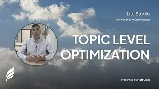 Staying Relevant with Topic Level Optimization: Lite Studio AEO Tip of the Day