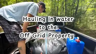 Hauling in water to the Off Grid Property | No Rain for 25+ days |