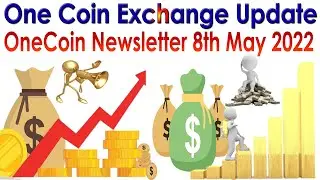 One Coin Exchange Update One Coin Newsletter 8th May 2022 | AK AUTOMATION TECHNOLOGIES