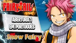 Fairy Tail - Abertura 1 (PORTUGU&Ecirc;S) Snow Fairy | OPENING 1 | KGZ