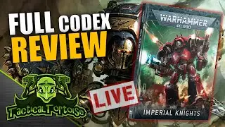 NEW Imperial Knights Codex FULL REVIEW | Warhammer 40k Live Stream Show