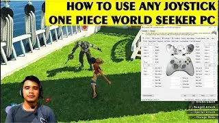 Use Any Joystick To Play One Piece World Seeker on PC