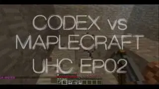 UHC  Season 2 | Sever v Server | CodexMC v MapleCraft | Codex EP02