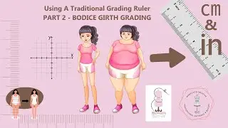 PART 2 - GRADING THE BASIC BODICE FOR GIRTH - USING TRADITIONAL METHODS -