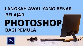 Urutan Yang Benar Belajar Photoshop Bagi Pemula