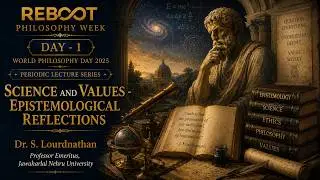 Reboot - Philosophy Week | Day - 1 | World Philosophy Day 2025 | Periodic Lecture Series