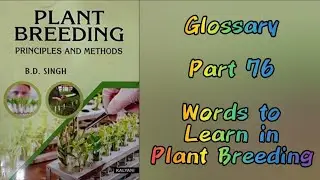 GLOSSARY -Part 76 | Terms in PLANT BREEDING - B. D. Singh | LECTURE MONDAY-Enjoy & Learn with Shalvi