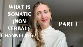 What is Somatic (Non-Verbal) Channeling? PART 1 #channeling #energywork #spirituality