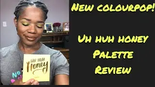 Uh Huh Honey Palette Review - Brown skin Friendly??