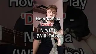 How To Play 'Dumb' By Nirvana In Under 60-seconds! 🎸