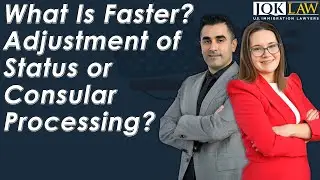 What Is Faster Adjustment of Status or Consular Processing?