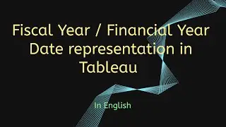 Tableau   FY/Financial Year/Fiscal Year  English