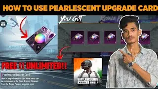 How To Use Pearlescent Upgrade Card In Bgmi | Pearlescent Card Use |How To Get Free Pearlescent Card