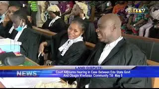 Court Adjourns Hearing In Case Between Edo State Govt. And Obagie N'evbosa Community Till May 5
