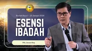 Esensi Ibadah - Pdt. James Ong | IR 1, 25 Januari 2026