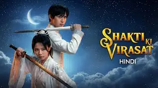 Shakti Ki Virasat 🔥| Part 2 | Powerful Martial Arts Fantasy Drama |