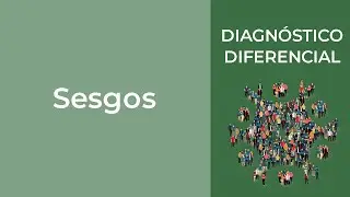 Diagnóstico Diferencial. Sesgos
