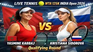 Yasmine Kabbaj Vs Kristiana Sidorova 🎾LIVE TENNIS WTA 125K INDIA Open 2026 | Qualifying Round