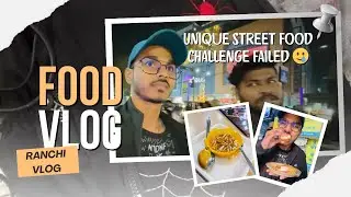 Unique Street Food Challenge Failed 🥲😂/Lalpur vlog / Ranchi vlog / Ranchi Food Vlog / Daily Vlog 