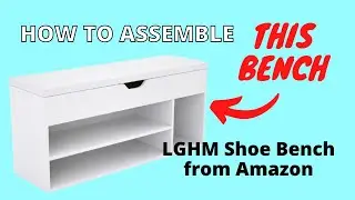 How to Assemble a Window Bench | LGHM Bench from Amazon