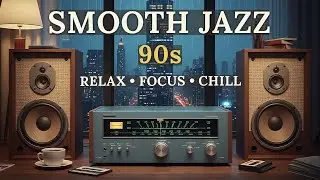 Late Night Jazz Radio 90s - Smooth Jazz & Soulful R&B Instrumentals for Relaxed Nights